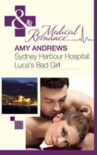 Sydney Harbour Hospital: Luca’s Bad Girl (Mills & Boon Medical) (Sydney Harbour Hospital, Book 3)