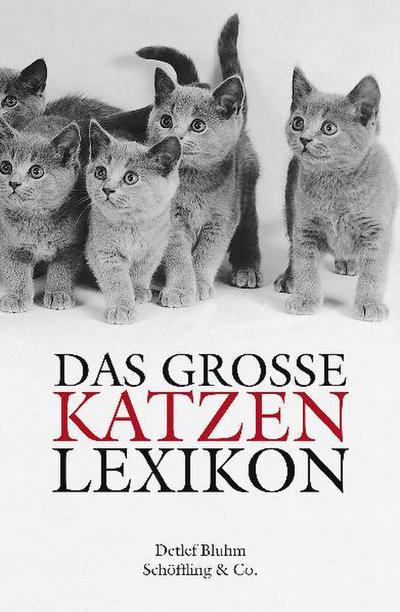 Das große Katzenlexikon. Geschichte, Verhalten und Kultur von A-Z   ; Deutsch;