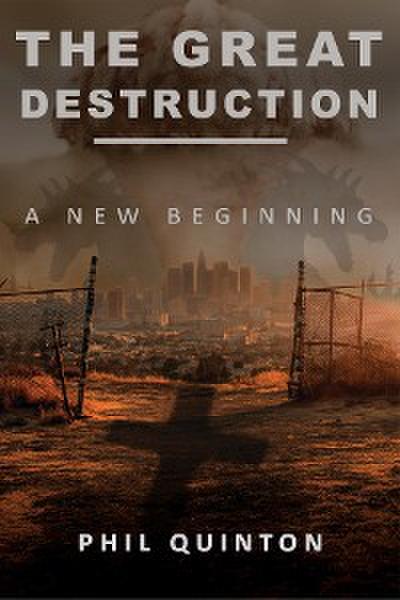 The Great Destruction, A New Beginning
