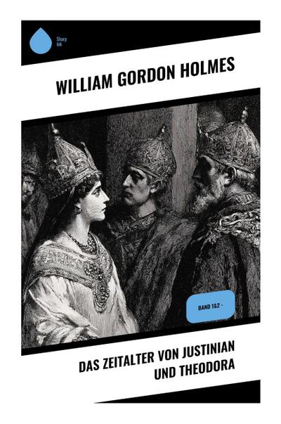 Das Zeitalter von Justinian und Theodora