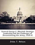 General George C. Marshall: Strategic Leadership a