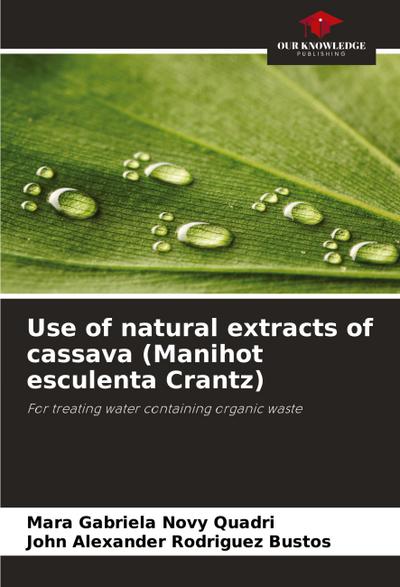 Use of natural extracts of cassava (Manihot esculenta Crantz)