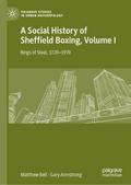 A Social History of Sheffield Boxing, Volume I
