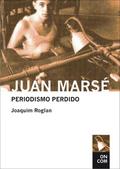 Roglan, J: Juan Marsé. Periodismo perdido (Antología 1957-19