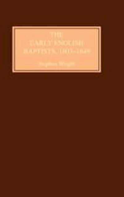 The Early English Baptists, 1603-1649