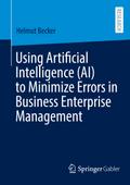 Using Artificial Intelligence (AI) to Minimize Errors in Business Enterprise Management