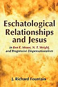 Eschatological Relationships and Jesus in Ben F. Meyer, N. T. Wright, and Progressive Dispensationalism