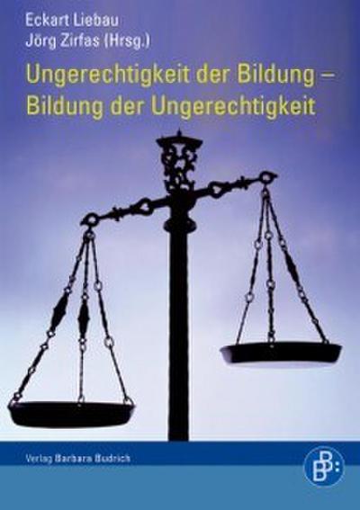 Ungerechtigkeit der Bildung - Bildung der Ungerechtigkeit