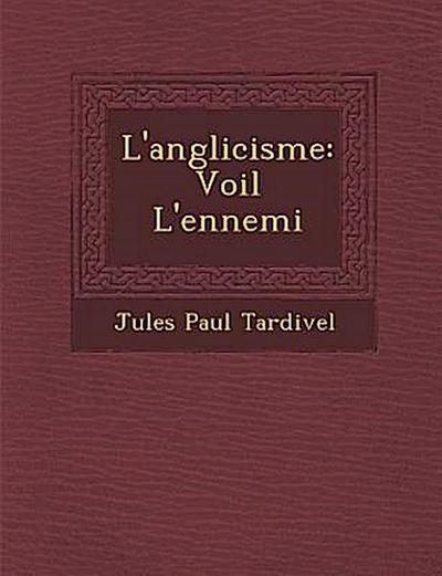 L’anglicisme: Voil&#65533; L’ennemi