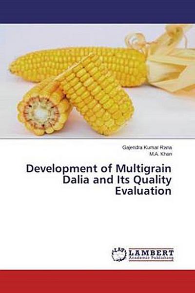 Development of Multigrain Dalia and Its Quality Evaluation