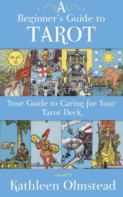 A Beginner’s Guide To Tarot: Your Guide To Caring For Your Tarot Deck