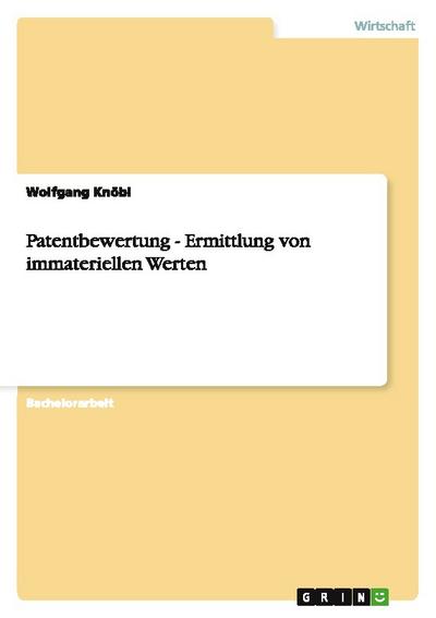 Patentbewertung - Ermittlung von immateriellen Werten