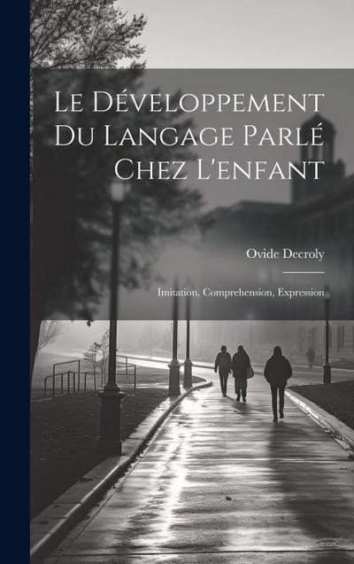 Le développement du langage parlé chez l’enfant: Imitation, comprehension, expression