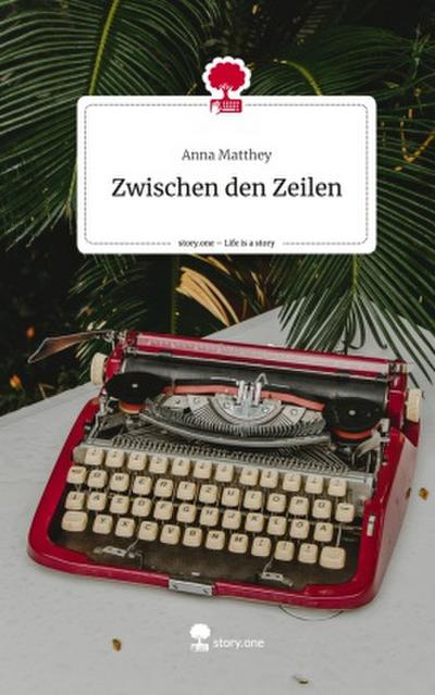 Zwischen den Zeilen. Life is a Story - story.one