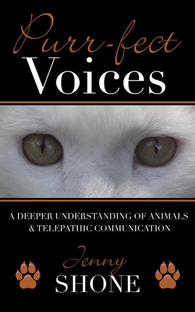 Purr-fect Voices - A Deeper Understanding of Animals & Telepathic Communication