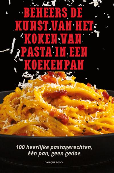 BEHEERS DE KUNST VAN HET KOKEN VAN PASTA IN EEN KOEKENPAN