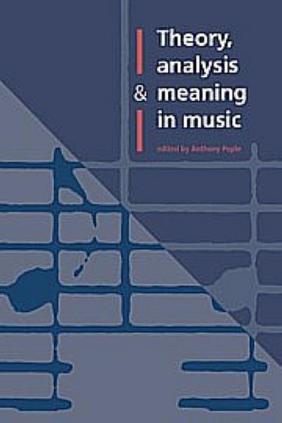 Theory, Analysis and Meaning in Music