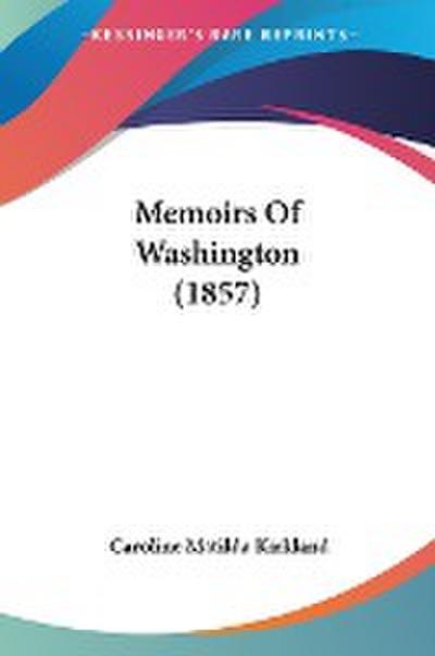 Memoirs Of Washington (1857)