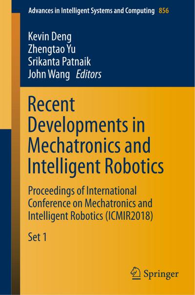 Recent Developments in Mechatronics and Intelligent Robotics