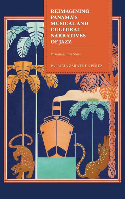Reimagining Panama’s Musical and Cultural Narratives of Jazz