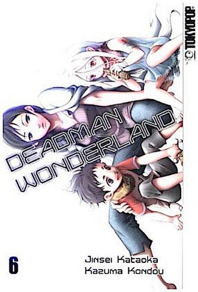 Deadman Wonderland. Bd.6