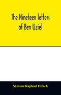 The nineteen letters of Ben Uziel, being a spiritual presentation of the principles of Judaism