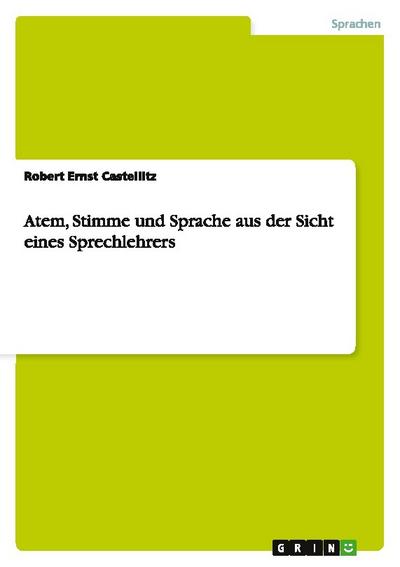 Atem, Stimme und Sprache aus der Sicht eines Sprechlehrers