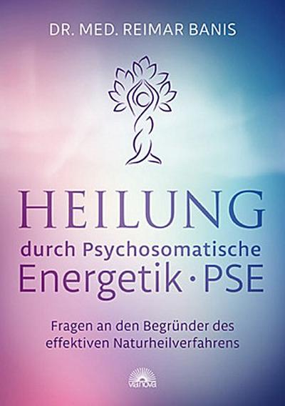 Heilung durch Psychosomatische Energetik - PSE