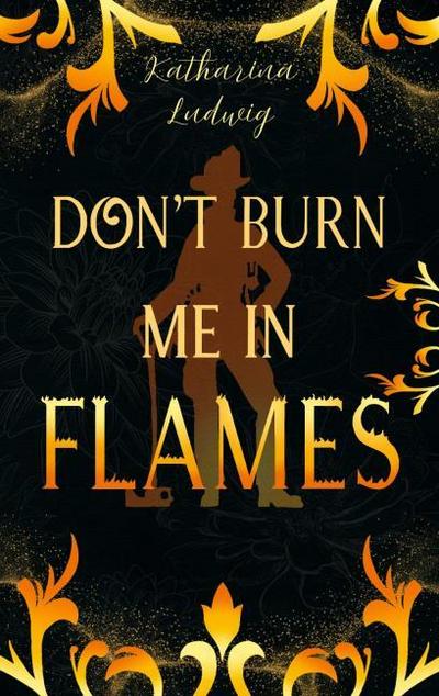 Don’t Burn Me In Flames