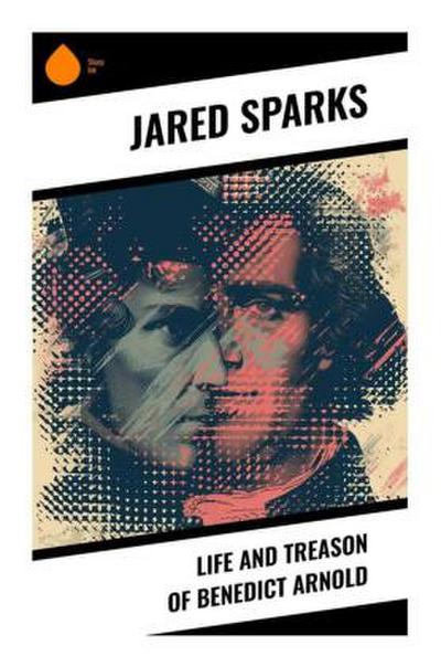 Life and Treason of Benedict Arnold