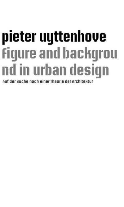 Uyttenhove, P: Figure and background in urban design