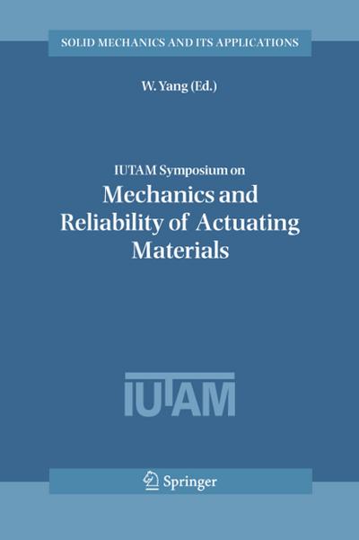 IUTAM Symposium on Mechanics and Reliability of Actuating Materials