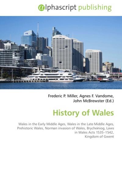 History of Wales - Frederic P. Miller
