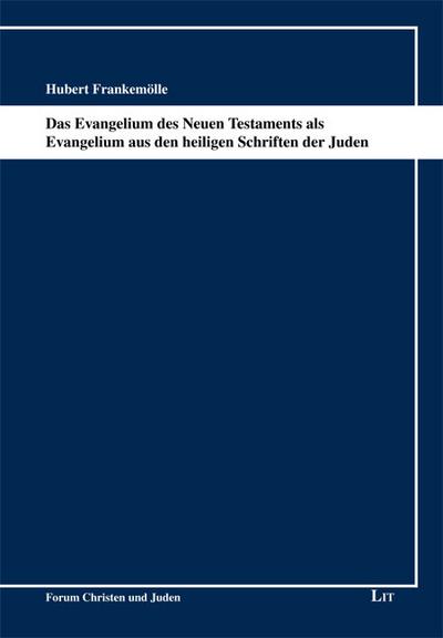 Das Evangelium des Neuen Testaments als Evangelium aus den heiligen Schriften der Juden