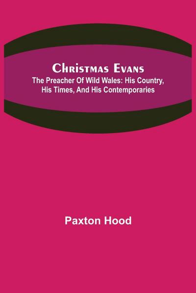 Christmas Evans; The Preacher of Wild Wales