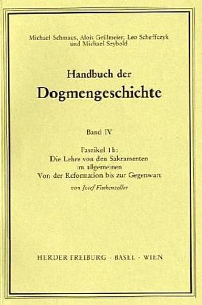Handbuch der Dogmengeschichte / Bd IV: Sakramente-Eschatologie / Die Lehre von den Sakramenten im allgemeinen. Faszikel.1b