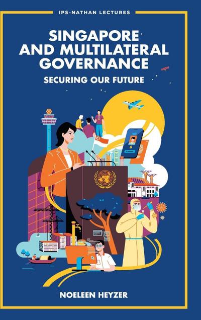 SINGAPORE AND MULTILATERAL GOVERNANCE
