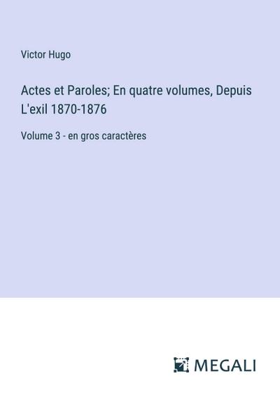 Actes et Paroles; En quatre volumes, Depuis L’exil 1870-1876