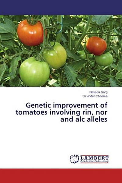 Genetic improvement of tomatoes involving rin, nor and alc alleles