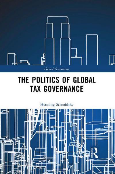The Politics of Global Tax Governance