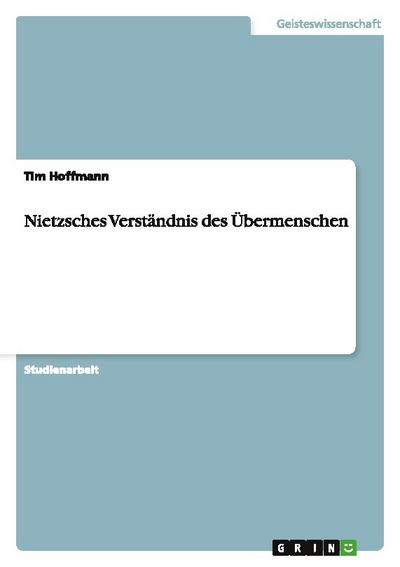 Nietzsches Verständnis des Übermenschen