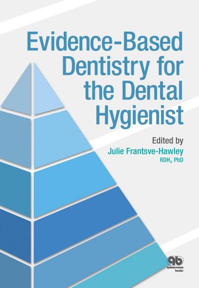 Evidence-Based Dentistry for the Dental Hygienist (eBook, PDF) - Julie Frantsve-Hawley