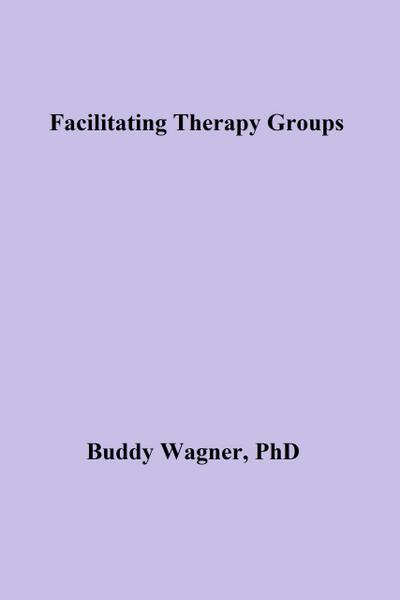 Facilitating Therapy Groups (Therapy Books, #3)