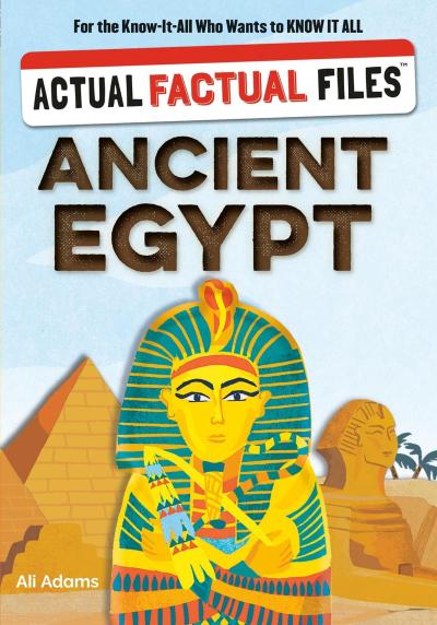 Actual Factual Files: Ancient Egypt