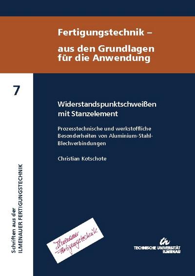 Widerstandspunktschweißen mit Stanzelement - prozesstechnische und werkstoffliche Besonderheiten von Aluminium-Stahl-Blechverbindungen