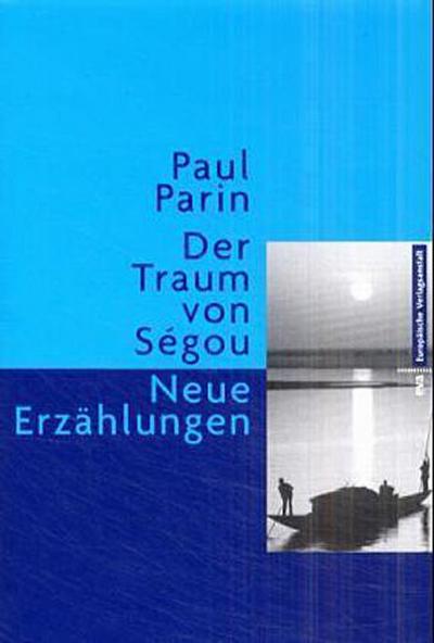 Der Traum von Ségou. Neue Erzählungen