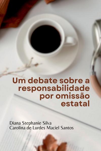 Um Debate Sobre A Responsabilidade Por Omissão Estatal