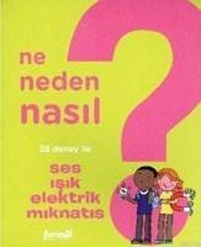 Ne Neden Nasil 4 - Ses Isik Elektrik Miknatis