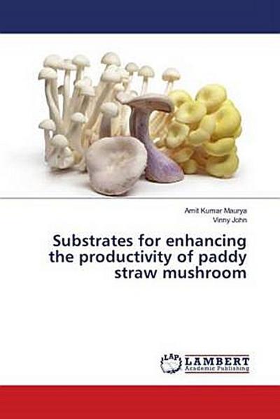 Substrates for enhancing the productivity of paddy straw mushroom