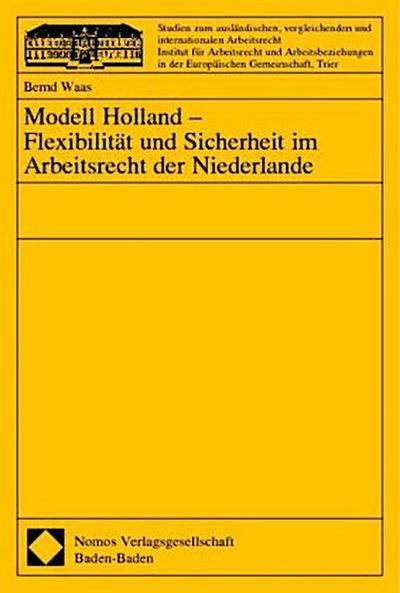 Modell Holland - Flexibilität und Sicherheit im Arbeitsrecht der Niederlande